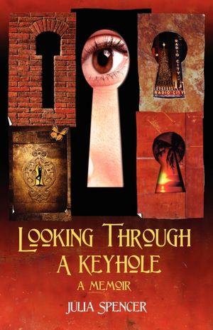Looking Through A Keyhole A Memoir