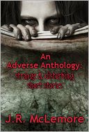 An Adverse Anthology: Strange & Disturbing Short Stories