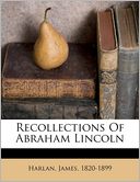 Recollections Of Abraham Lincoln