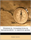 Warwick, Leamington & Kenilworth: a sketch-book