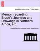 Memoir Regarding Bruce's Journies And Drawings In Northern Africa, Etc.