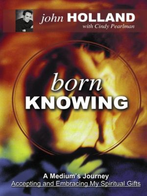 Born Knowing: A Medium's Journey-Accepting and Embracing My Spiritual Gifts