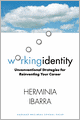 Working Identity: Unconventional Strategies for Reinventing Your Career