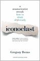 Iconoclast: A Neuroscientist Reveals How to Think Differently