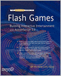 The Essential Guide to Flash Games: Building Interactive Entertainment with ActionScript