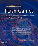 The Essential Guide to Flash Games: Building Interactive Entertainment with ActionScript