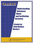 download Understanding Substance Abuse and Facilitating Recovery : A Guide for Child Welfare Workers book