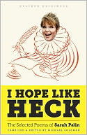I Hope Like Heck: The Selected Poems of Sarah Palin