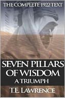 Seven Pillars of Wisdom - A Triumph (Full Version) by T.E. Lawrence: NOOK Book Cover