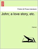 John; A Love Story, Etc.