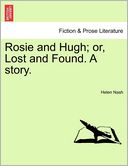 Rosie And Hugh; Or, Lost And Found. A Story.