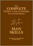 The Complete Worst-Case Scenario Survival Handbook: Man Skills