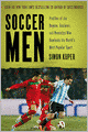 Soccer Men: Profiles of the Rogues, Geniuses, and Neurotics Who Dominate the World's Most Popular Sport