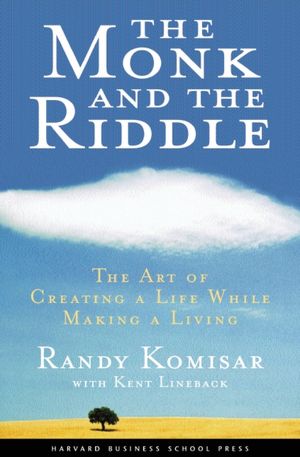 The Monk and the Riddle: The Art of Creating a Life While Making a Living