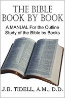 The Bible Book By Book, A Manual For The Outline Study Of The Bible By Books