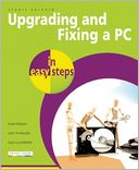 Upgrading and Fixing a PC in Easy Steps