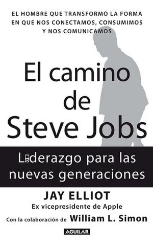 El camino de Steve Jobs (The Steve Jobs way: iLeadership for a New Generation)