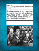 The Law Relating To Land Purchase In Ireland