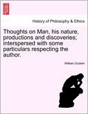 Thoughts on Man, his nature, productions and discoveries; interspersed with some particulars respecting the author.