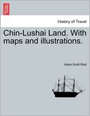 Chin-Lushai Land. With maps and illustrations.