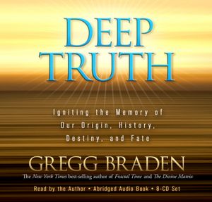 Deep Truth: Igniting the Memory of Our Origin, History, Destiny, and Fate