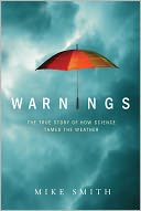 Warnings: The True Story of How Science Tamed the Weather