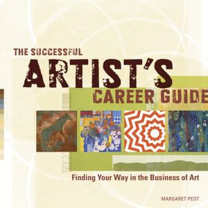 The Successful Artist's Career Guide: Finding Your Way in the Business of Art