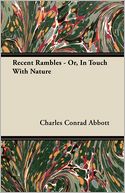 Recent Rambles - Or, In Touch With Nature