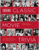 TCM Classic Movie Trivia: Featuring More Than 4,000 Questions to Test Your Trivia Smarts