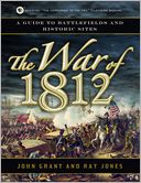 War of 1812: A Guide to Battlefields and Historic Sites
