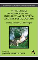 The Museum Of Bioprospecting, Intellectual Property, And The Public Domain