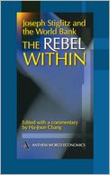 Joseph Stiglitz and the World Bank: The Rebel Within