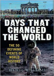 Days That Changed the World: The 50 Defining Events of World History