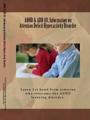 The 101 on ADHD & ADD Information on Attention Deficit Hyperactivity Disorder