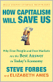 How Capitalism Will Save Us: Why Free People and Free Markets Are the Best Answer in Today's Economy