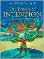 The Power of Intention: Learning to Co-create Your World Your Way
