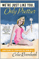 We're Just Like You, Only Prettier: Confessions of a Tarnished Southern Belle