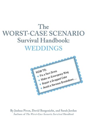 The Worst-Case Scenario: Survival Handbook: Weddings