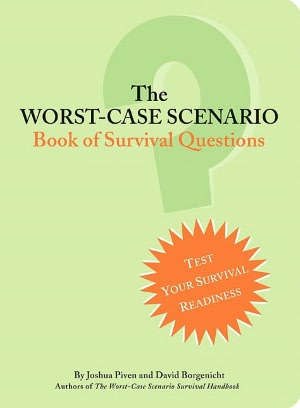 The Worst-Case Scenario Book of Survival Questions: Test Your Survival Readiness