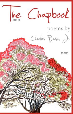 Chapbook: Poems by Charles Bane Jr.