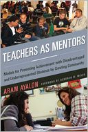 Teachers As Mentors: Models for Promoting Achievement with Disadvantaged and Underrepresented Students by Creating Community