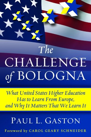 The Challenge of Bologna: What United States Higher Education Has to Learn from Europe, and Why It Matters that We Learn It