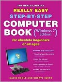 The Really, Really, Really Easy Step-By-Step Computer Book (Windows 7 Edition) or Absolute Beginners of All Ages