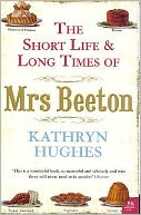 The Short Life and Long Times of Mrs Beeton