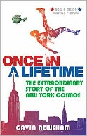 Once in a Lifetime : The Extraordinary Story of the New York Cosmos