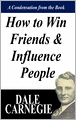 How to Win Friends and Influence People: A Condensation from the Book