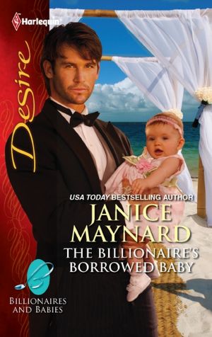 The Billionaire's Borrowed Baby (Harlequin Desire #2109)