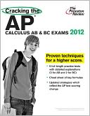 Cracking the AP Calculus AB & BC Exams, 2012 Edition