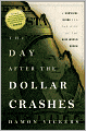 The Day After the Dollar Crashes: A Survival Guide for the Rise of the New World Order