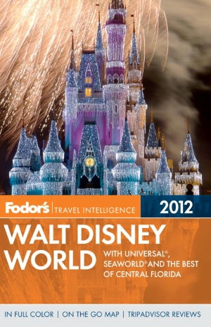 Walt Disney World 2012 With Universal, Seaworld, and the Best of Central Florida